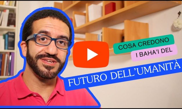 La visione Bahá’í sul futuro dell’umanità