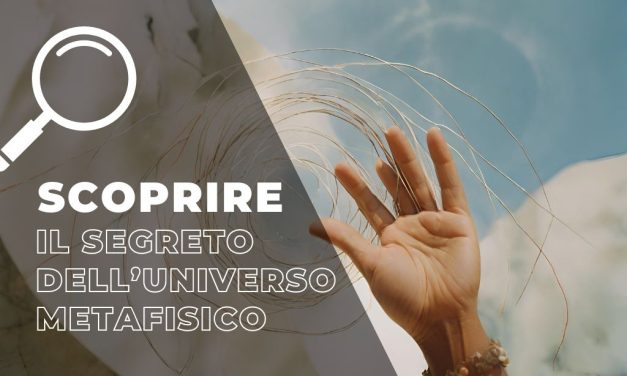 Scoprire il Segreto dell’Universo Metafisico